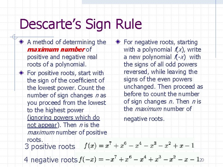 Descarte’s Sign Rule A method of determining the maximum number of positive and negative