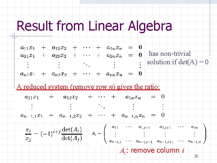 Result from Linear Algebra has non-trivial solution if det(A) = 0 A reduced system