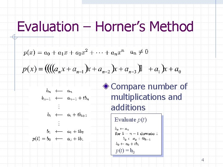 Evaluation – Horner’s Method Compare number of multiplications and additions Evaluate p(t) = b