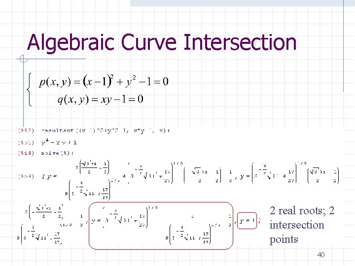 Algebraic Curve Intersection 2 real roots; 2 intersection points 40 