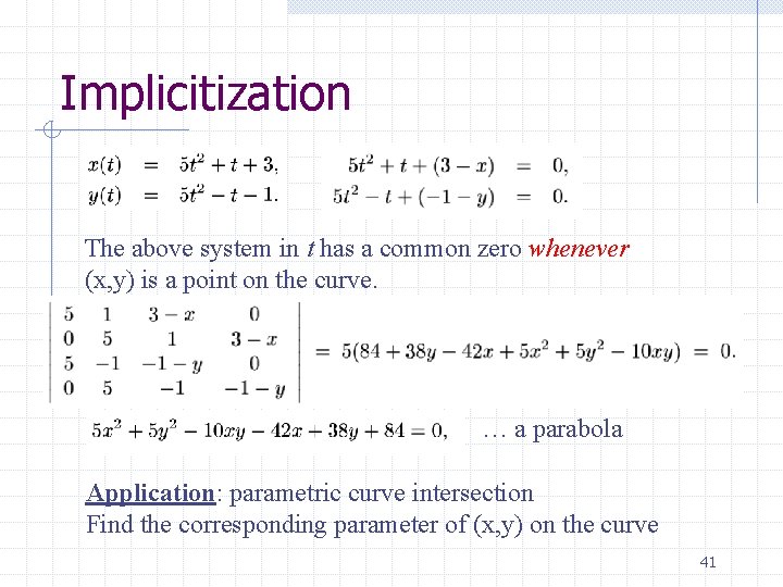 Implicitization The above system in t has a common zero whenever (x, y) is