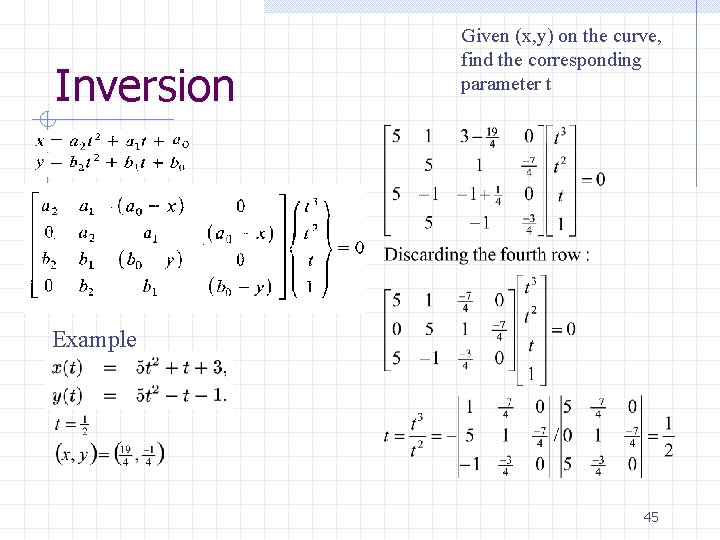 Inversion Given (x, y) on the curve, find the corresponding parameter t Example 45