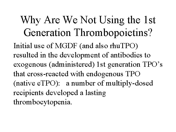 Why Are We Not Using the 1 st Generation Thrombopoietins? Initial use of MGDF