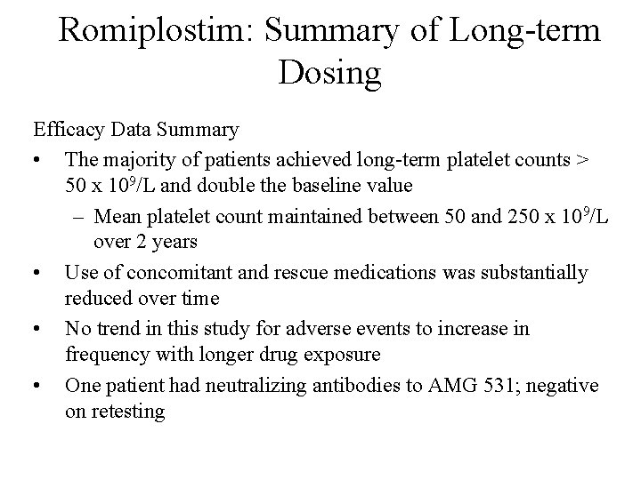 Romiplostim: Summary of Long-term Dosing Efficacy Data Summary • The majority of patients achieved