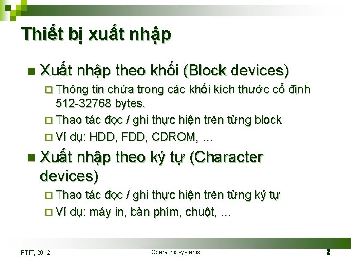 Thiết bị xuất nhập n Xuất nhập theo khối (Block devices) ¨ Thông tin