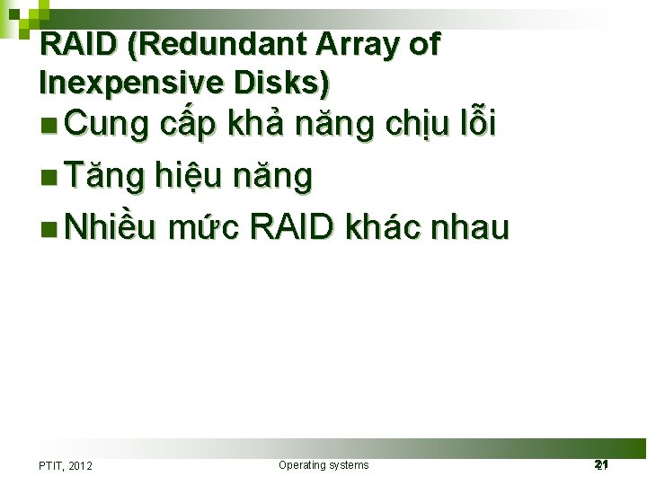 RAID (Redundant Array of Inexpensive Disks) n Cung cấp khả năng chịu lỗi n