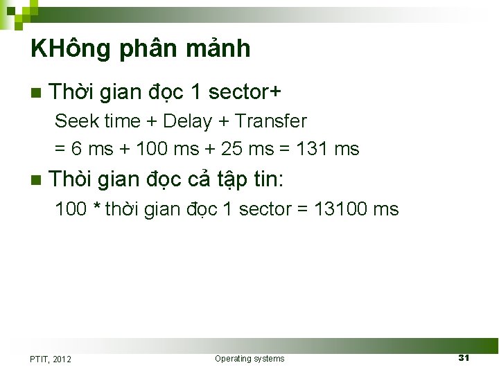 KHông phân mảnh n Thời gian đọc 1 sector+ Seek time + Delay +