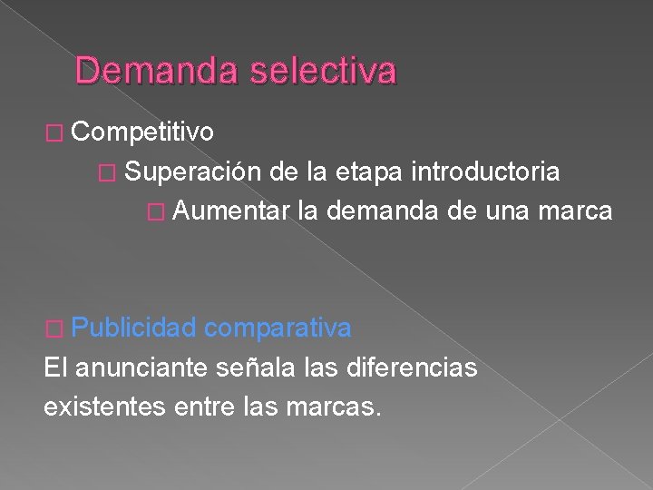 Demanda selectiva � Competitivo � Superación de la etapa introductoria � Aumentar la demanda