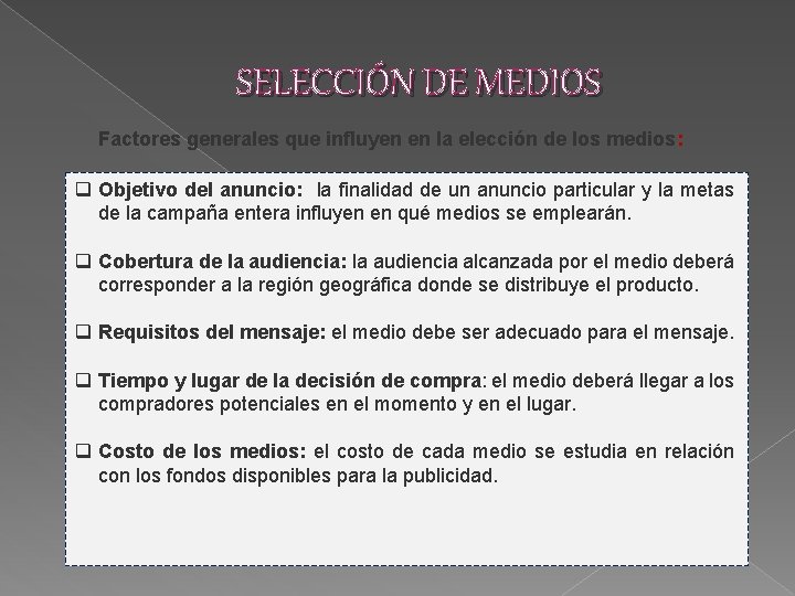 SELECCIÓN DE MEDIOS Factores generales que influyen en la elección de los medios: q