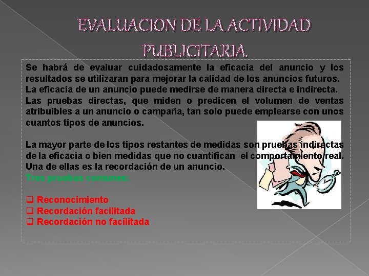 EVALUACION DE LA ACTIVIDAD PUBLICITARIA Se habrá de evaluar cuidadosamente la eficacia del anuncio