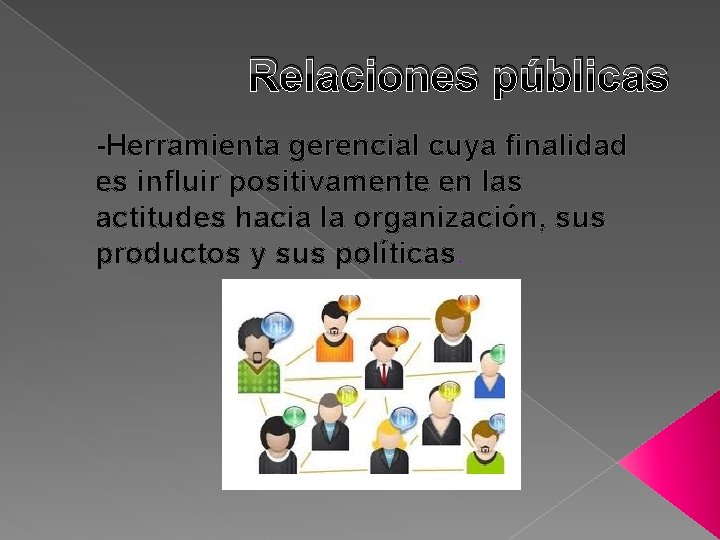 Relaciones públicas -Herramienta gerencial cuya finalidad es influir positivamente en las actitudes hacia la