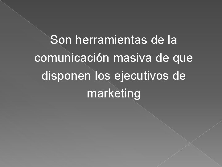 Son herramientas de la comunicación masiva de que disponen los ejecutivos de marketing 