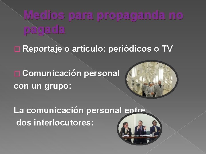 Medios para propaganda no pagada � Reportaje o artículo: periódicos o TV � Comunicación