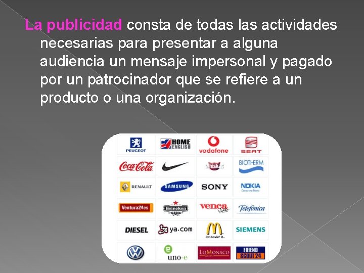 La publicidad consta de todas las actividades necesarias para presentar a alguna audiencia un