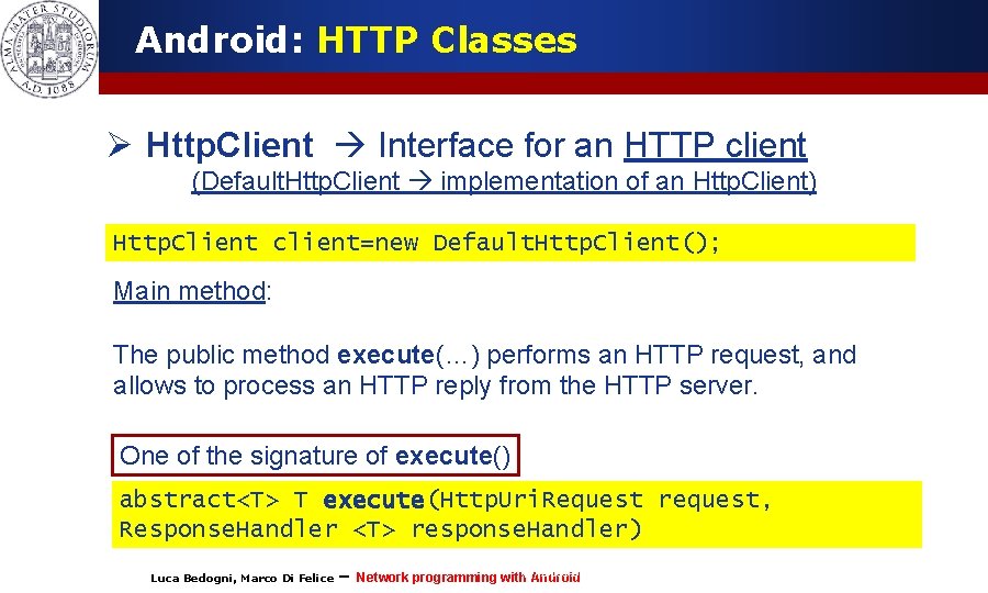 Android: HTTP Classes Ø Http. Client Interface for an HTTP client (Default. Http. Client