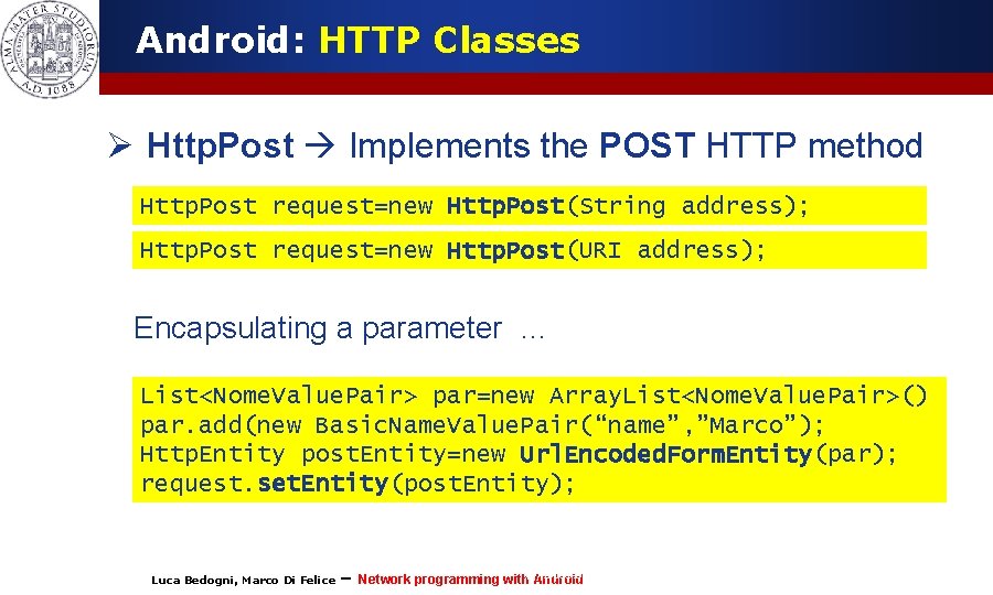 Android: HTTP Classes Ø Http. Post Implements the POST HTTP method Http. Post request=new