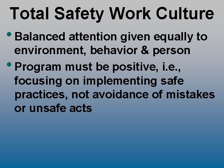 Total Safety Work Culture • Balanced attention given equally to environment, behavior & person