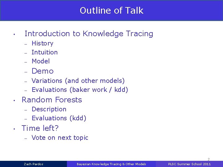 Outline of Talk • Introduction to Knowledge Tracing – History Intuition Model – Demo