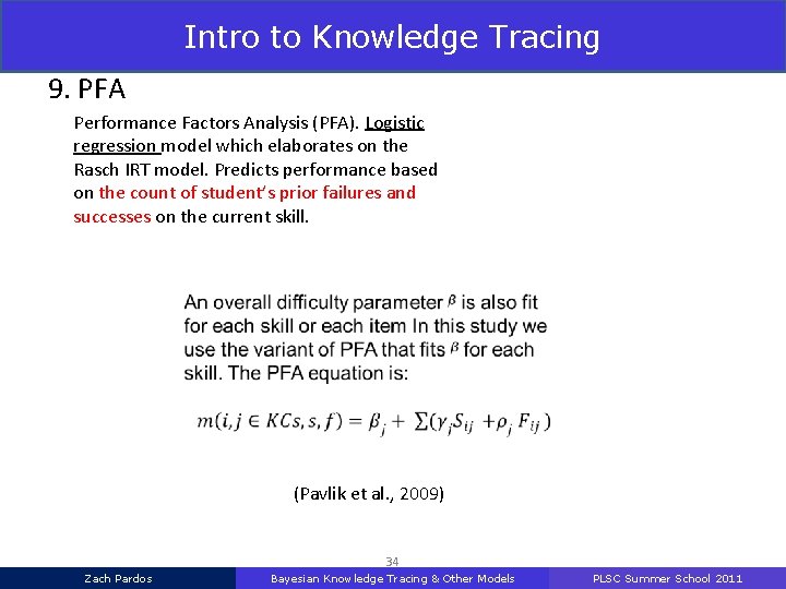 Intro to Knowledge Tracing 9. PFA Performance Factors Analysis (PFA). Logistic regression model which
