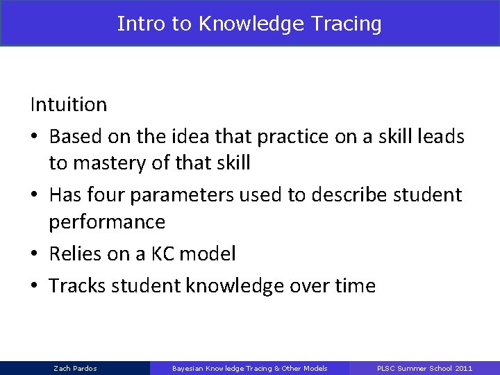 Intro to Knowledge Tracing Intuition • Based on the idea that practice on a