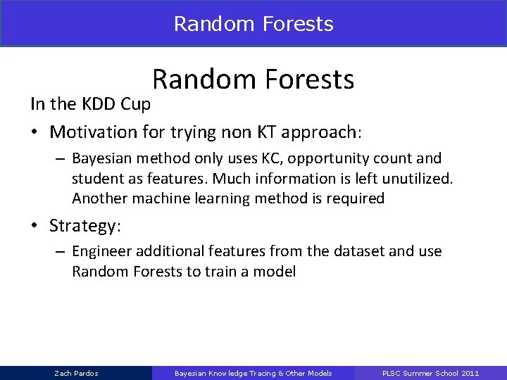 Random Forests In the KDD Cup • Motivation for trying non KT approach: –