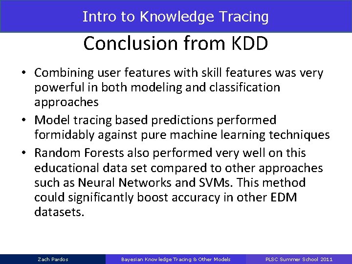 Intro to Knowledge Tracing Conclusion from KDD • Combining user features with skill features