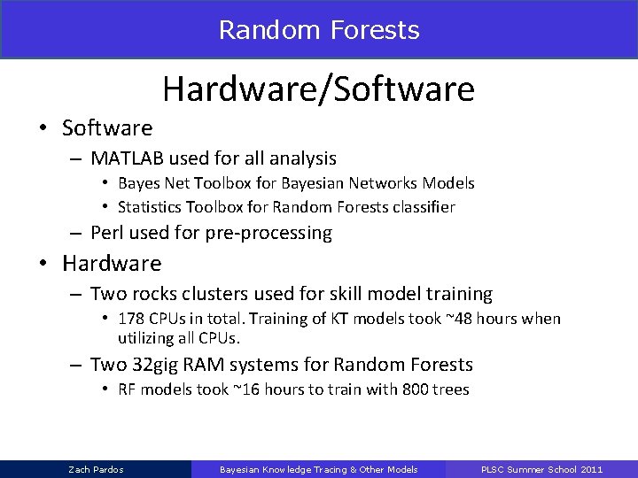 Random Forests Hardware/Software • Software – MATLAB used for all analysis • Bayes Net