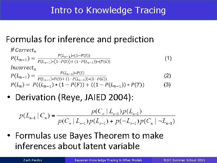 Intro to Knowledge Tracing Formulas for inference and prediction • Derivation (Reye, JAIED 2004):