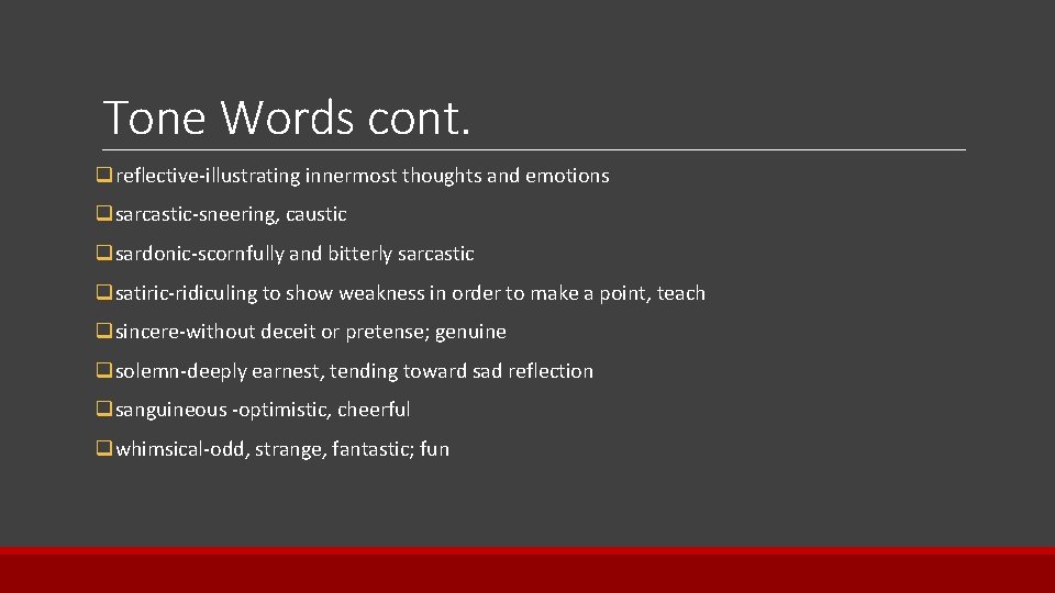 Tone Words cont. qreflective-illustrating innermost thoughts and emotions qsarcastic-sneering, caustic qsardonic-scornfully and bitterly sarcastic