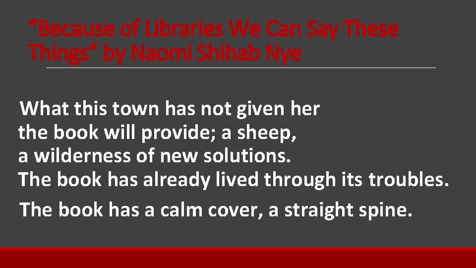 “Because of Libraries We Can Say These Things” by Naomi Shihab Nye What this