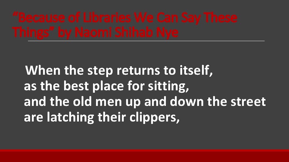 “Because of Libraries We Can Say These Things” by Naomi Shihab Nye When the