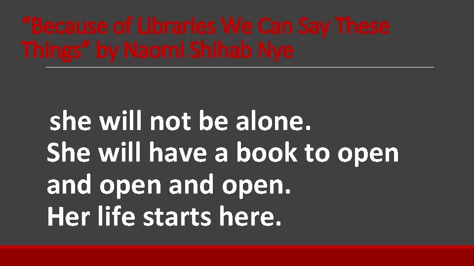 “Because of Libraries We Can Say These Things” by Naomi Shihab Nye she will