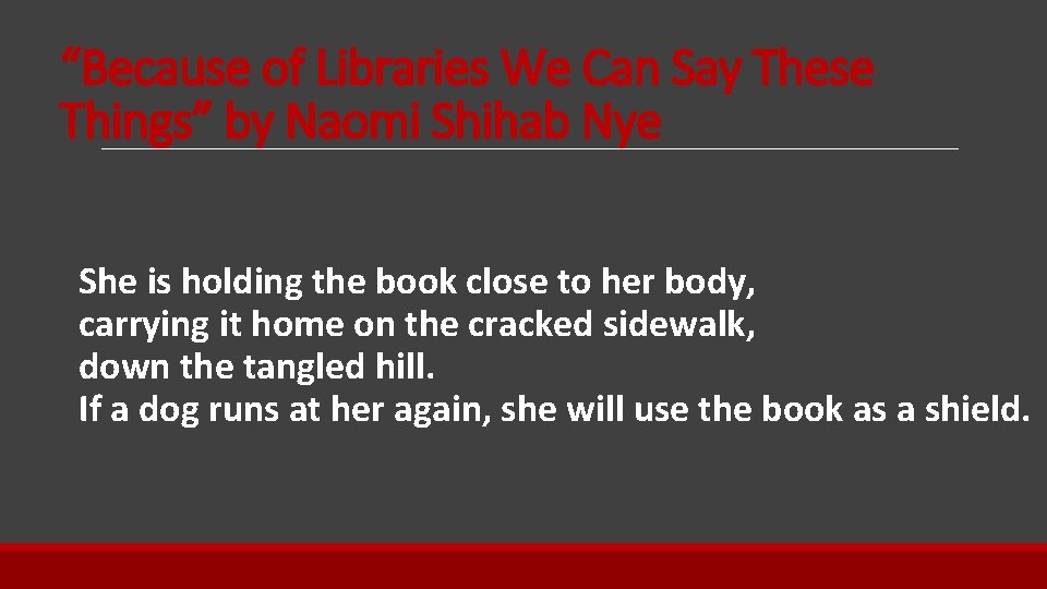 “Because of Libraries We Can Say These Things” by Naomi Shihab Nye She is