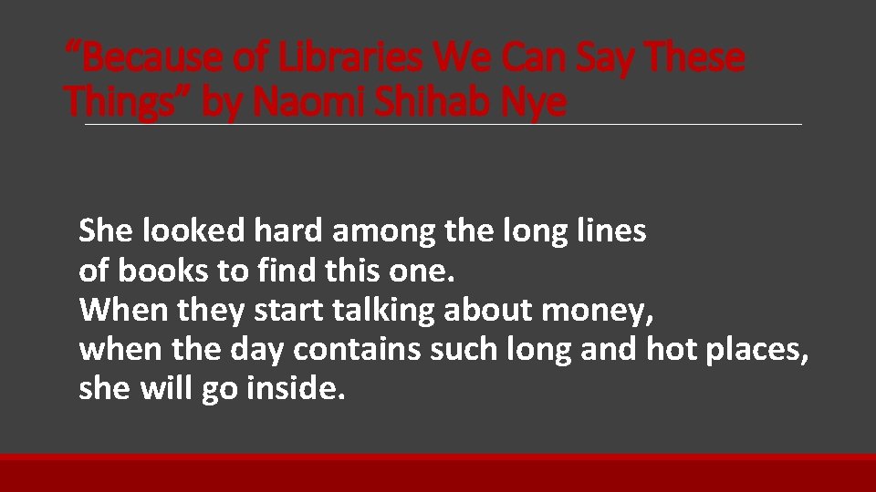 “Because of Libraries We Can Say These Things” by Naomi Shihab Nye She looked