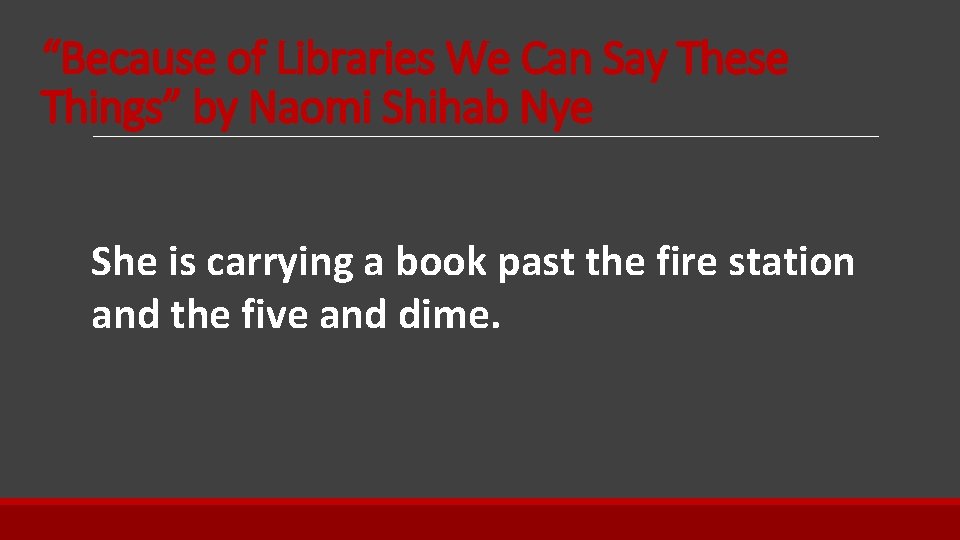 “Because of Libraries We Can Say These Things” by Naomi Shihab Nye She is