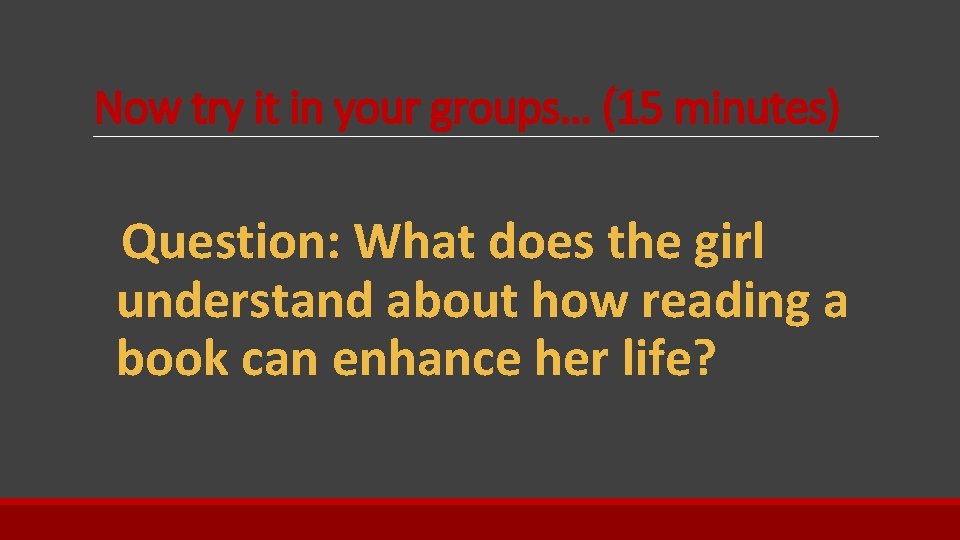 Now try it in your groups… (15 minutes) Question: What does the girl understand