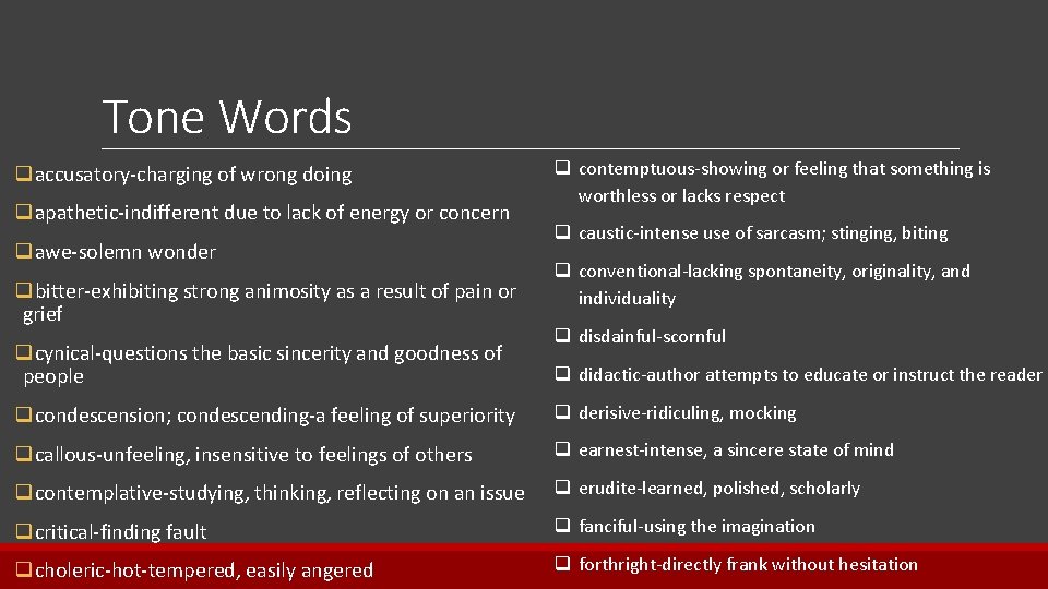 Tone Words qaccusatory-charging of wrong doing qapathetic-indifferent due to lack of energy or concern