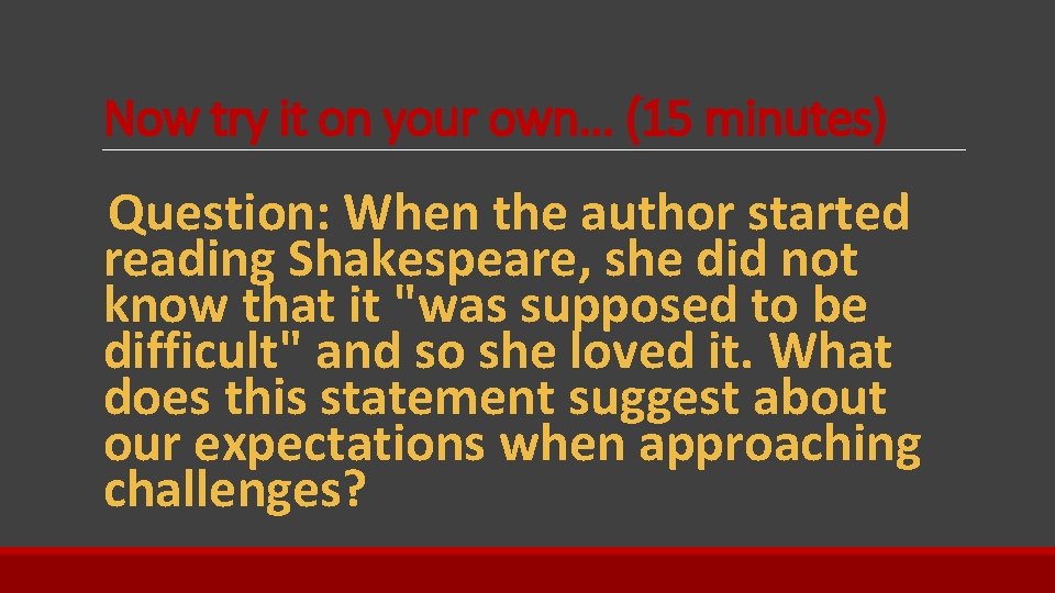 Now try it on your own… (15 minutes) Question: When the author started reading