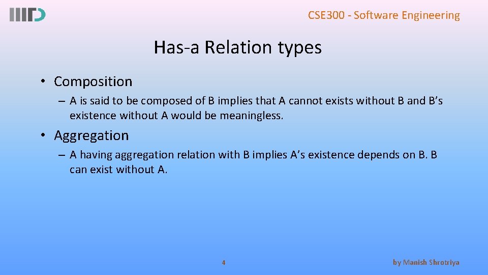 CSE 300 - Software Engineering Has-a Relation types • Composition – A is said