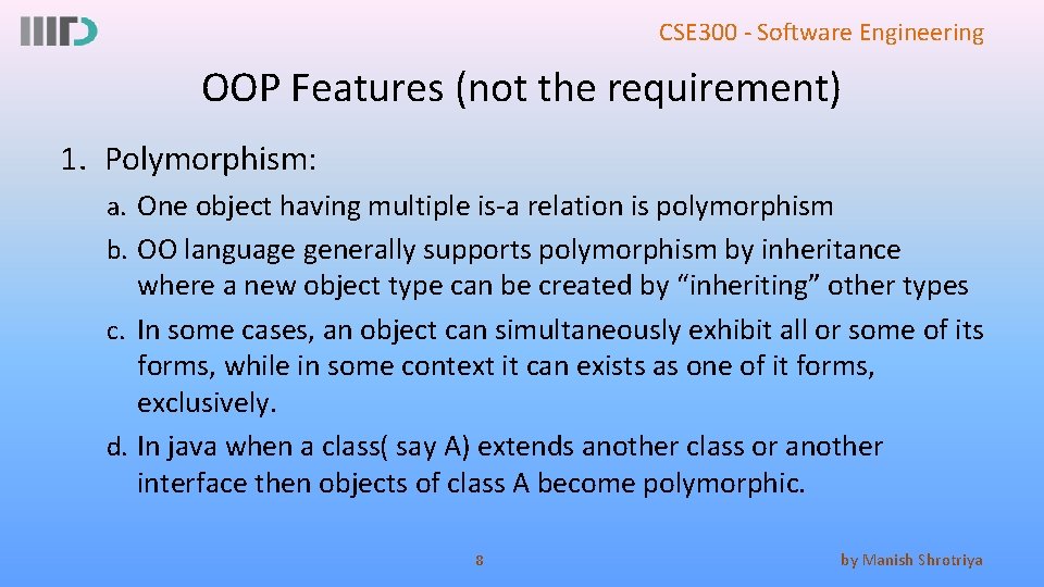 CSE 300 - Software Engineering OOP Features (not the requirement) 1. Polymorphism: a. One