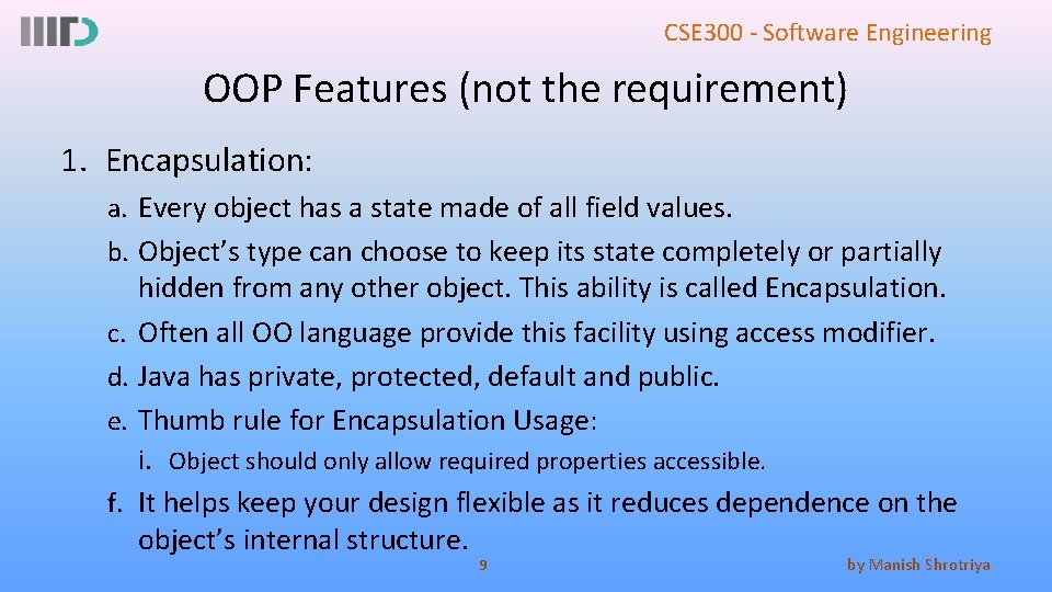 CSE 300 - Software Engineering OOP Features (not the requirement) 1. Encapsulation: a. Every