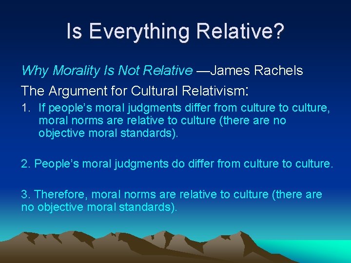 Is Everything Relative? Why Morality Is Not Relative —James Rachels The Argument for Cultural