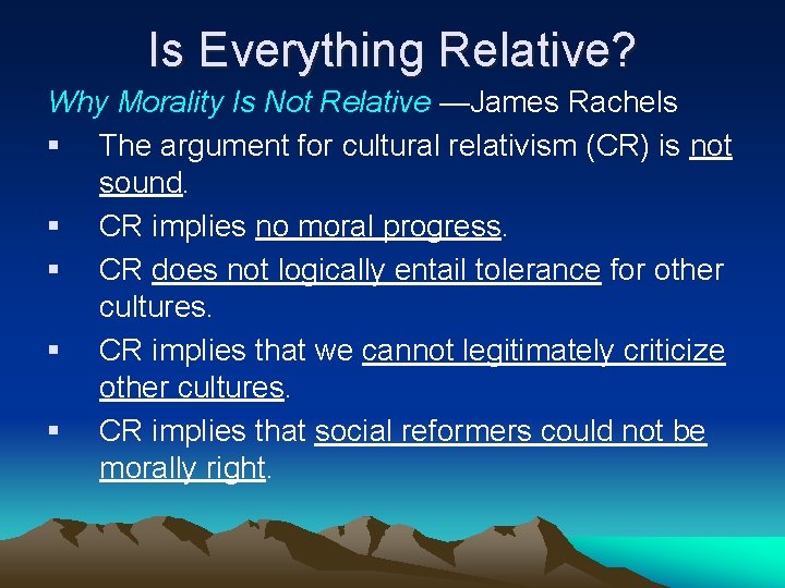 Is Everything Relative? Why Morality Is Not Relative —James Rachels § The argument for