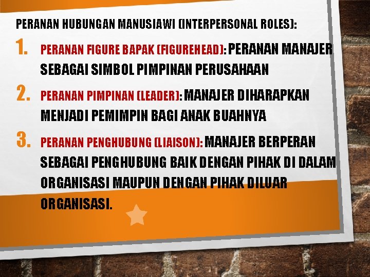 PERANAN HUBUNGAN MANUSIAWI (INTERPERSONAL ROLES): 1. PERANAN FIGURE BAPAK (FIGUREHEAD): PERANAN MANAJER SEBAGAI SIMBOL