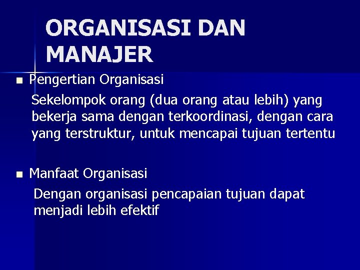 ORGANISASI DAN MANAJER n Pengertian Organisasi Sekelompok orang (dua orang atau lebih) yang bekerja