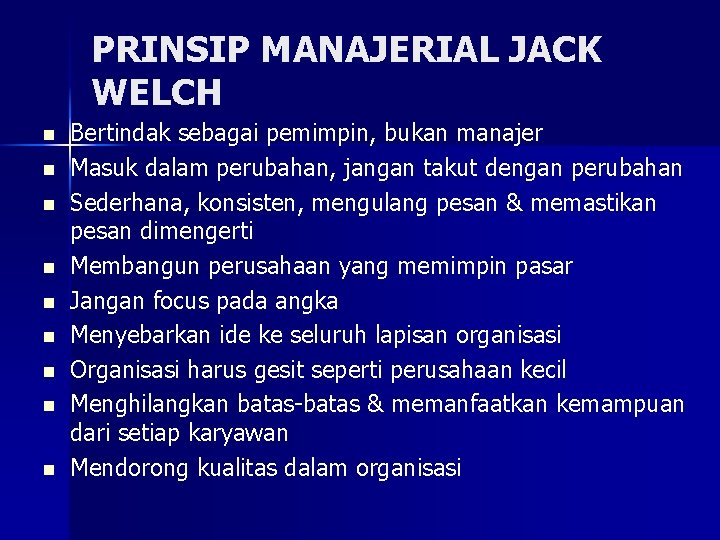 PRINSIP MANAJERIAL JACK WELCH n n n n n Bertindak sebagai pemimpin, bukan manajer