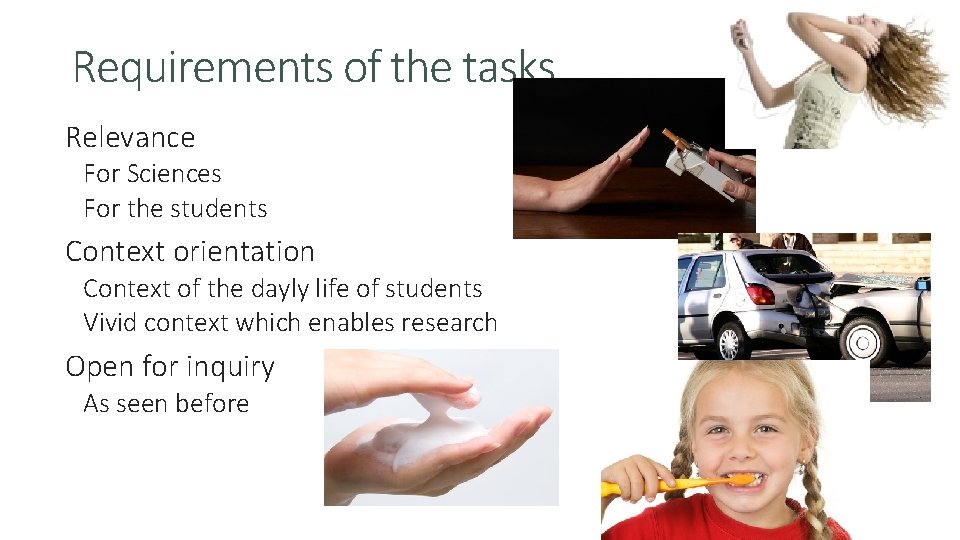 Requirements of the tasks Relevance For Sciences For the students Context orientation Context of