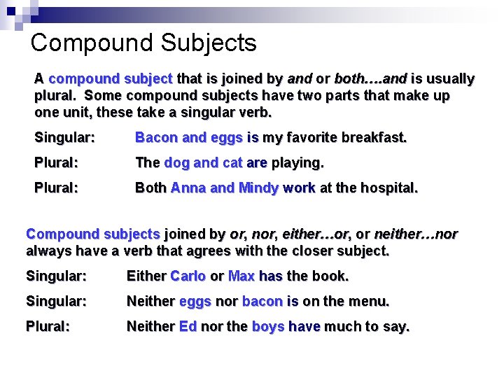 Compound Subjects A compound subject that is joined by and or both…. and is