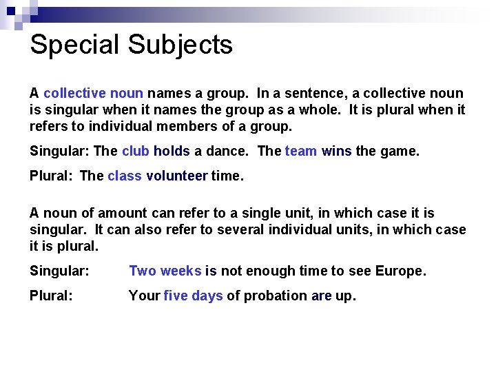 Special Subjects A collective noun names a group. In a sentence, a collective noun