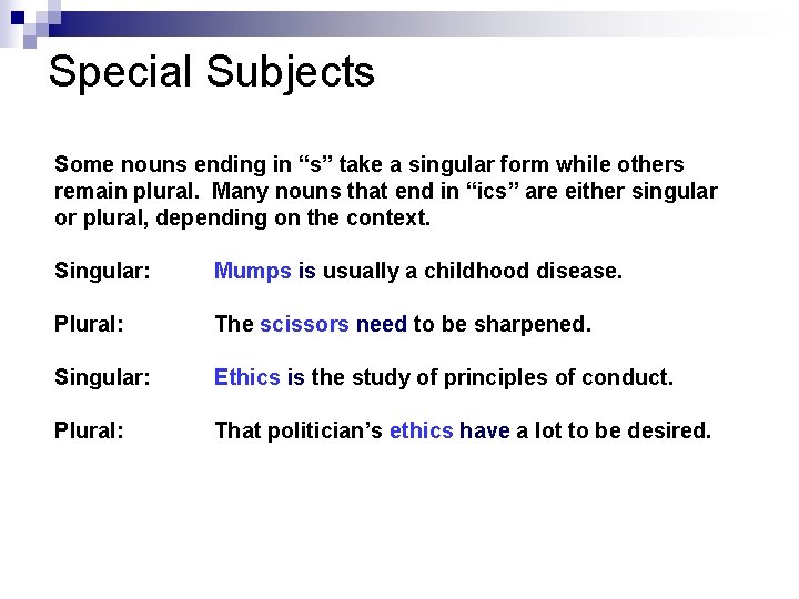Special Subjects Some nouns ending in “s” take a singular form while others remain